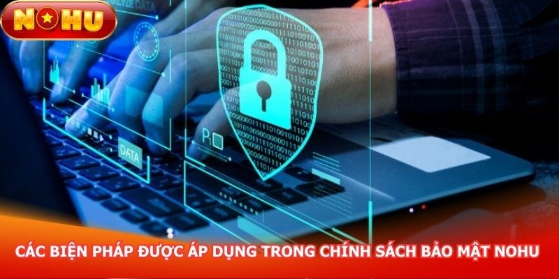 cac-bien-phap-duoc-ap-dung-trong-chinh-sach-bao-mat-nohu