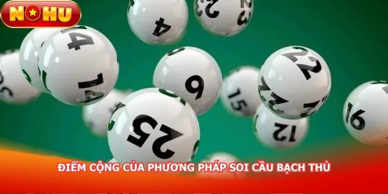 diem-cong-cua-phuong-phap-soi-cau-bach-thu