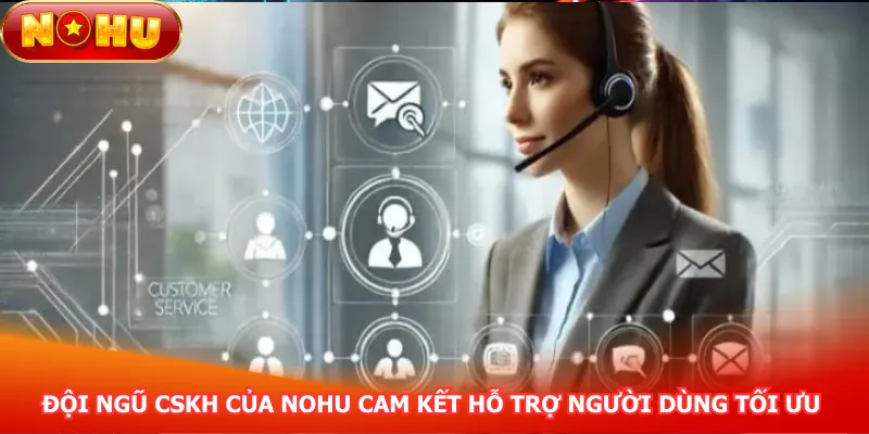 doi-ngu-cskh-cua-nohu-cam-ket-ho-tro-nguoi-dung-toi-uu