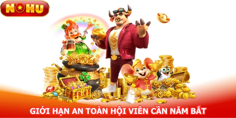 gioi-han-an-toan-hoi-vien-can-nam-bat