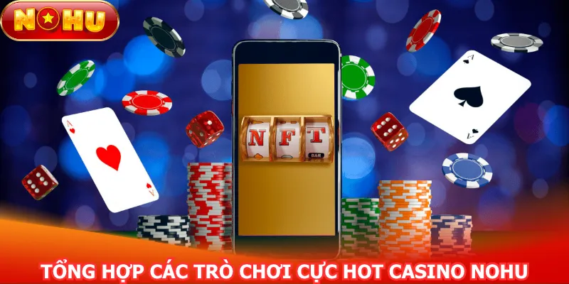 moi-tua-game-casino-nohu-voi-quy-tac-choi-khac-nhau