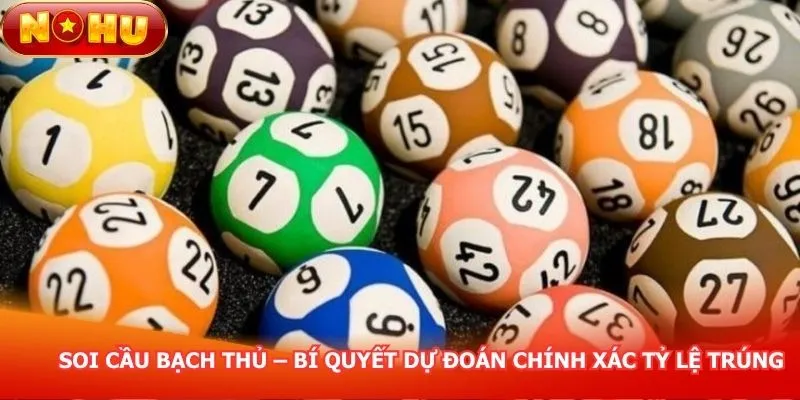 soi-cau-bach-thu-bi-quyet-du-doan-chinh-xac-ty-le-trung