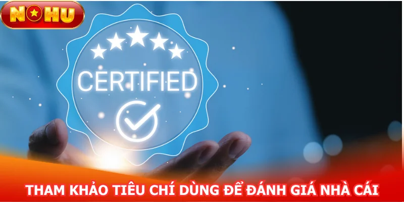 tham-khao-tieu-chi-dung-de-danh-gia-nha-cai