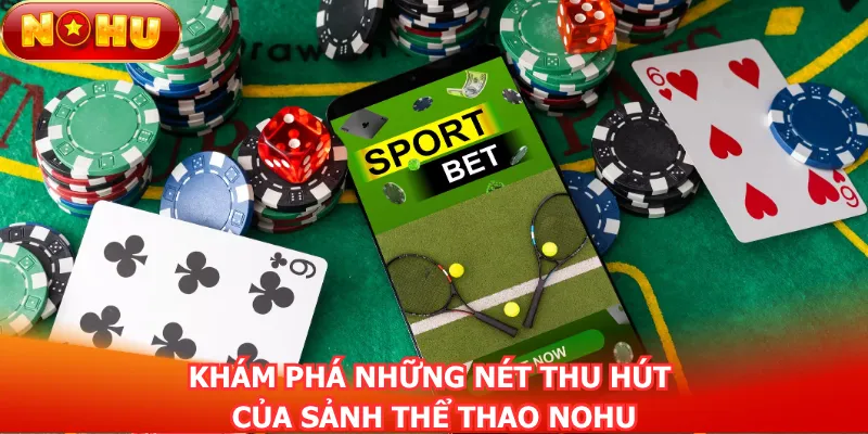 the-thao-nohu-thiet-ke-sanh-chat-luong-va-uy-tin